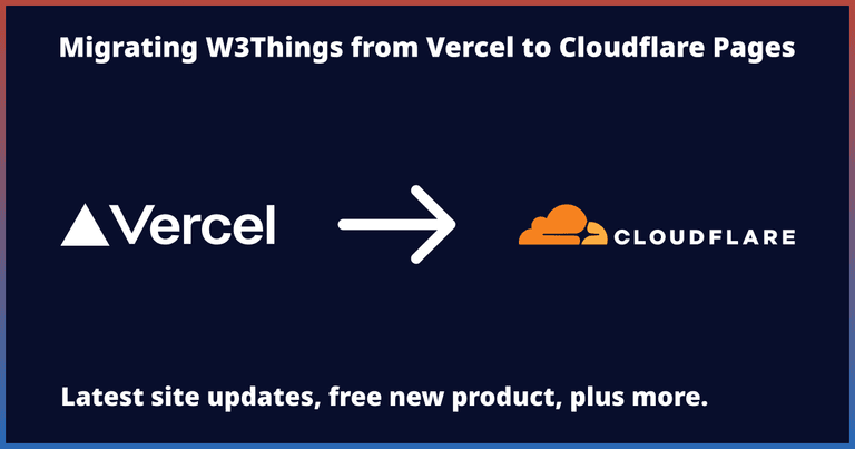 Migrating W3Things from Vercel to Cloudflare Pages