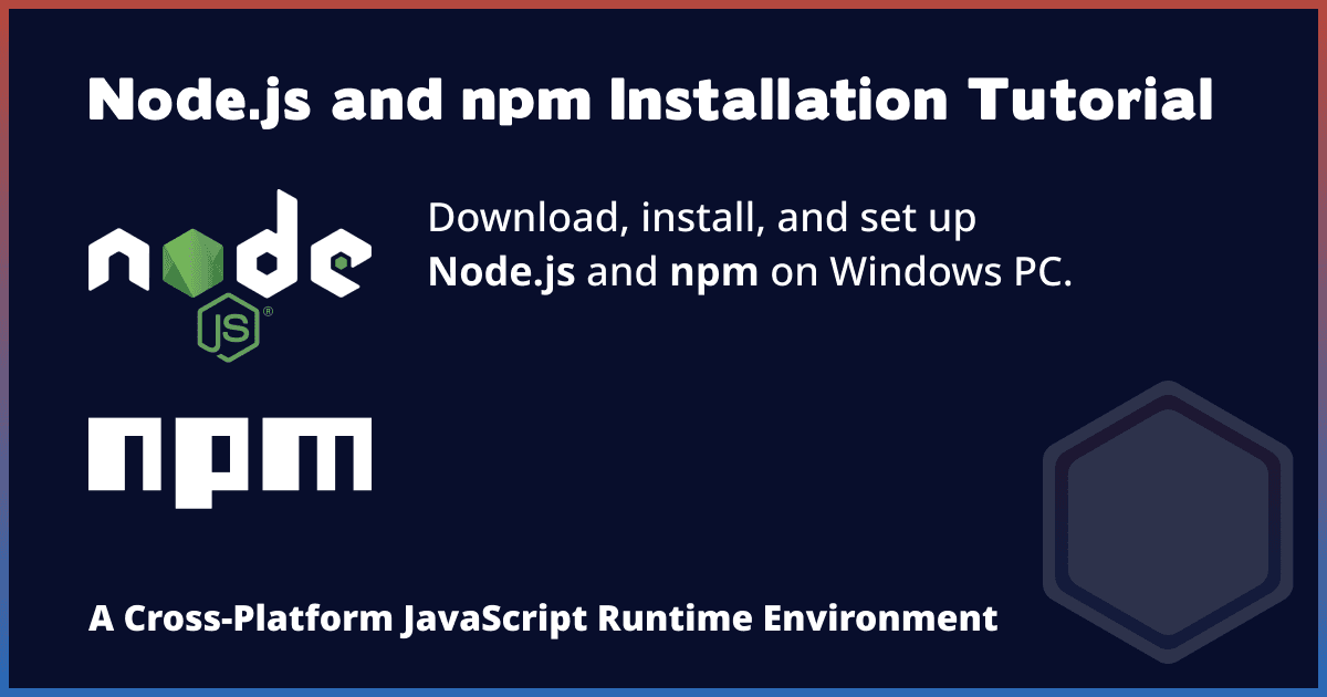 Node.js (nodejs) And Npm Installation On Windows